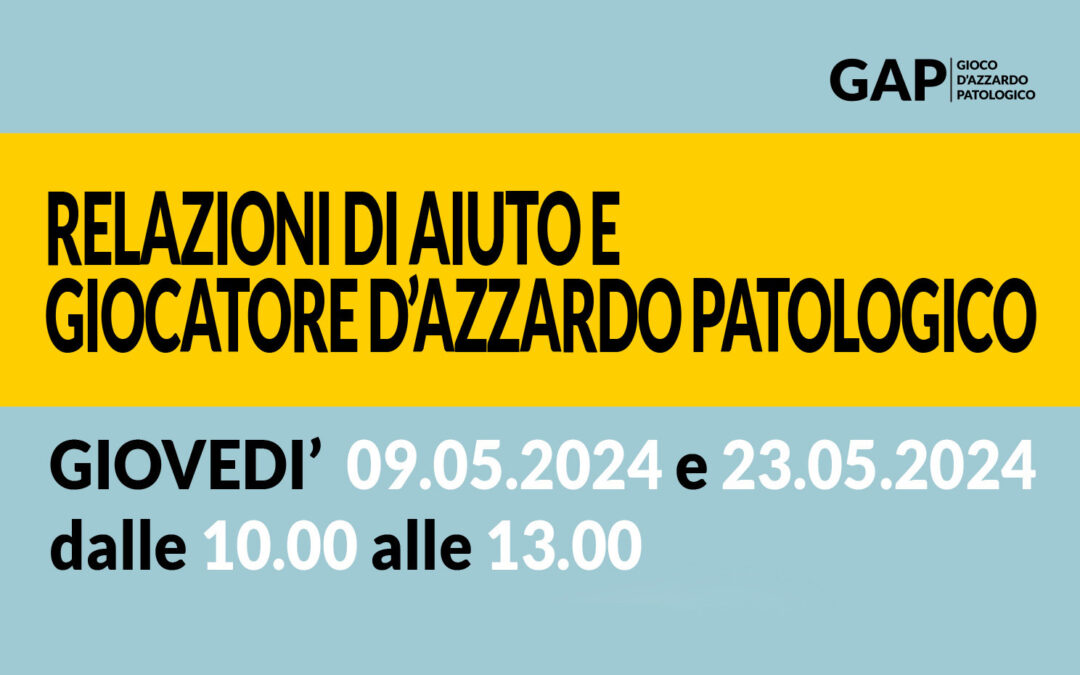 Relazioni di aiuto e giocatore d’azzardo patologico | 9-23 maggio